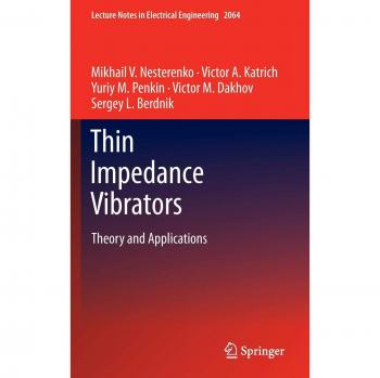 Thin Impedance Vibrators: Theory and Applications in Electrical Engineering