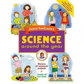 Janice VanCleave's Science Around the Year