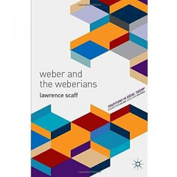 Weber and the Weberians: Key Concepts in Social Theory by Palgrave Macmillan