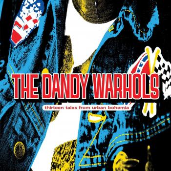 Thirteen Tales From Urban Bohemia - The Dandy Warhols