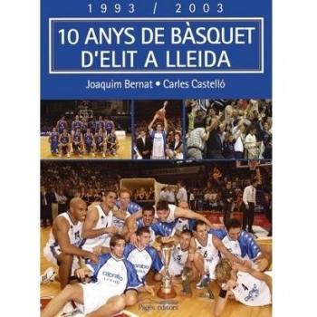 1993-2003, 10 anys de bàsquet d'elit a Lleida