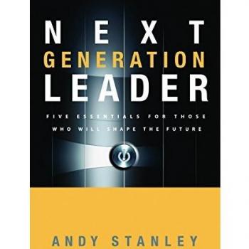 The Next Generation Leader: Five Essentials for Those Who Will Shape the Future
