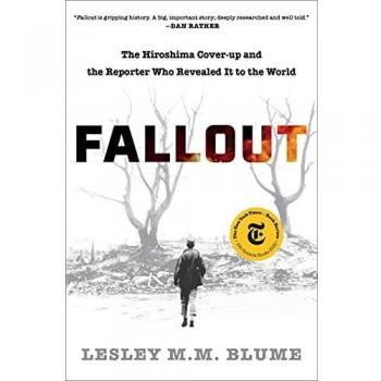 Fallout: The Hiroshima Cover-Up and the Reporter Who Revealed It to the World