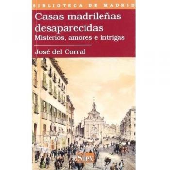 Casas madrileñas desaparecidas: Misterios, amores e intrigas