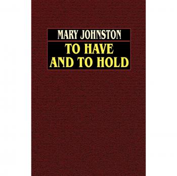 To Have and To Hold: Mary Johnston Paperback Edition