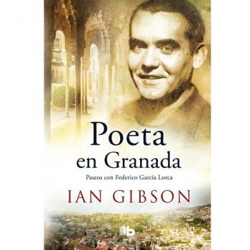 Poeta en Granada: Un paseo por la ciudad y la vida de Federico García