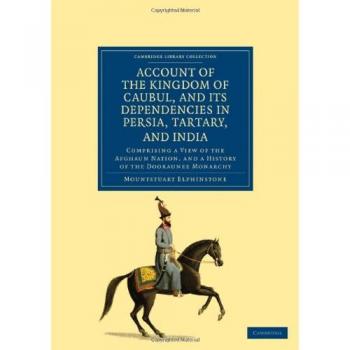 Historia del Reino de Caubul y sus Dependencias en Persia, Tártaro e India - Libro de Viajes, Medio Oriente y Asia Menor (Edición en Rústica)