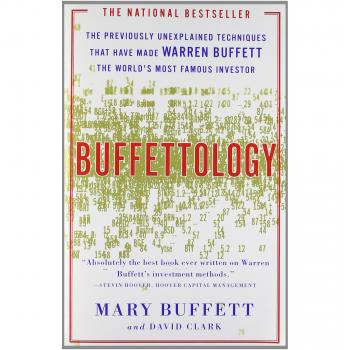 Buffettology: The Previously Unexplained Techniques That Have Made Warren Buffett the World's Most Famous Investor