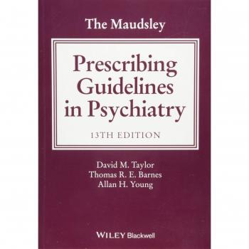 The Maudsley Prescribing Guidelines in Psychiatry