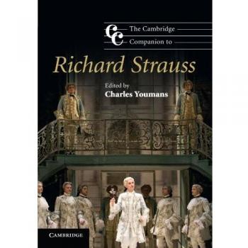 The Cambridge Companion to Richard Strauss: Cambridge Companions to Music