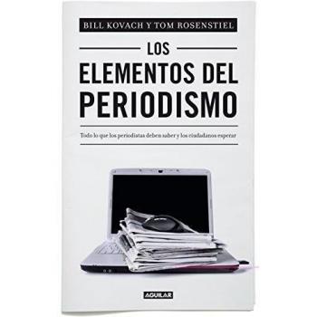 Los elementos del periodismo: Todo lo que los periodistas deben saber y los ciudadanos esperar