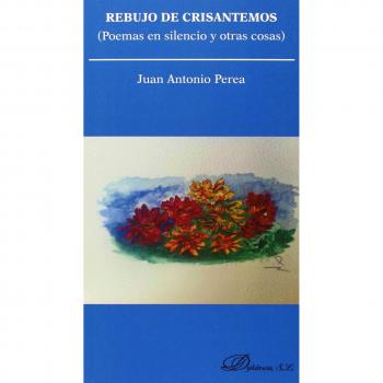 Rebujo de Crisantemos. Poemas en silencio y otras cosas