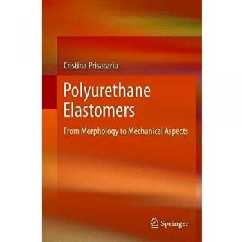 Comprehensive Guide to Polyurethane Elastomers: Morphology and Mechanical Properties