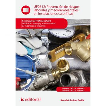 Prevención de riesgos laborales y medioambientales en instalaciones caloríficas. IMAR0408 - Montaje y mantenimiento de instalaciones caloríficas