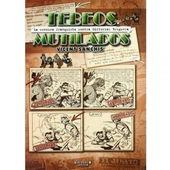 Tebeos mutilados: La censura franquista contra Editorial Bruguera