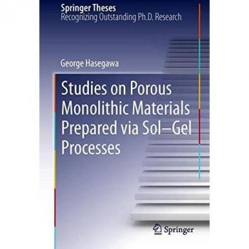 Studies on Porous Monolithic Materials Prepared via Sol-Gel Processes
