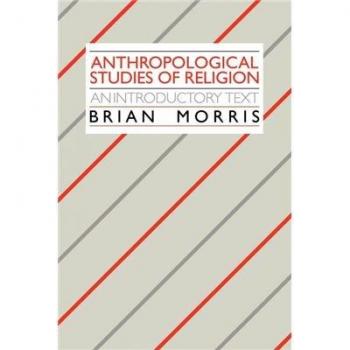 Anthropological Studies of Religion: An Introductory Text