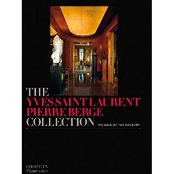 The Yves Saint Laurent Pierre Bergé Collection: The Sale of the Century