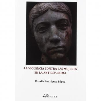 La violencia contra las mujeres en la Antigua Roma - RODRIGUEZ LOPEZ ROSALIA