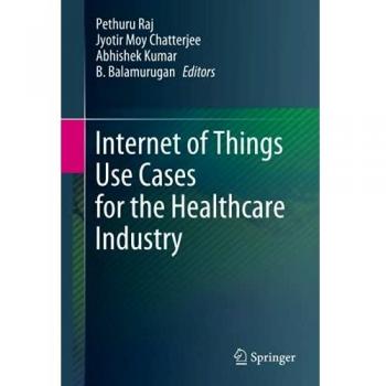 Internet of Things Use Cases for the Healthcare Industry