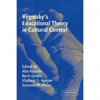 Vygotsky's Educational Theory in Cultural Context