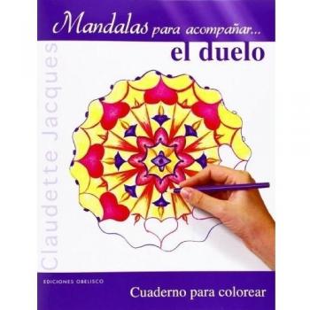 Mandalas Para Acompañar... El Duelo: Cuaderno Para Colorear - JACQUES, CLAUDETTE
