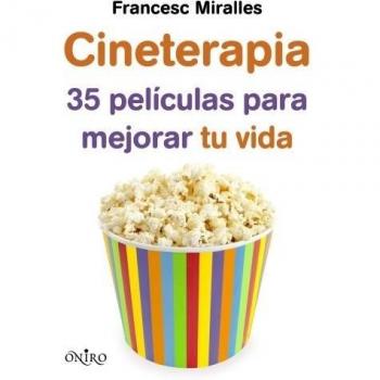 Cineterapia: 35 películas para mejorar tu vida - Francesc Miralles Contijoch