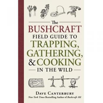 The Bushcraft Field Guide to Trapping, Gathering, and Cooking in the Wild
