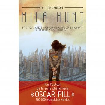 Mila Hunt: Et si vous aviez le pouvoir de manipuler la volonté de ceux qui vous entourent ?