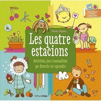 Les Quatre Estacions: Activitats, jocs i manualitats per divertir-te i prendre