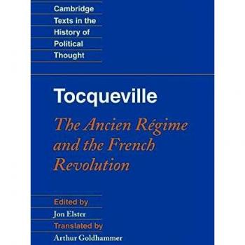 Tocqueville: The Ancien Regime and the French Revolution: The Ancien Régime and the French Revolution