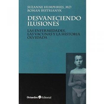 Desvaneciendo ilusiones: Las enfermedades, las vacunas y la historia olvidada