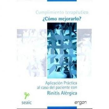 Cumplimiento e incumplimiento terapéutico, ¿cómo mejorarlo?: aplicación práctica al caso del paciente con rinitis alérgica