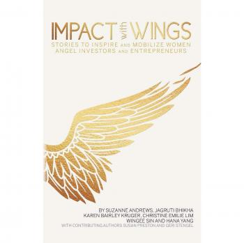 Impact With Wings: Inspiring Stories for Women Angel Investors and Entrepreneurs