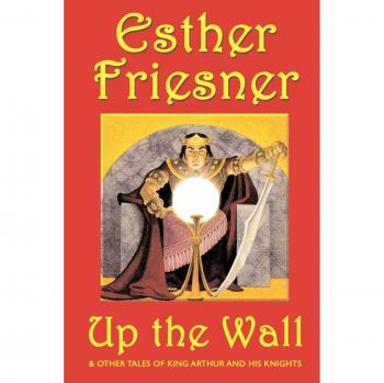 Up the Wall: And Other Stories - Esther Friesner's Collection of Engaging Short Tales