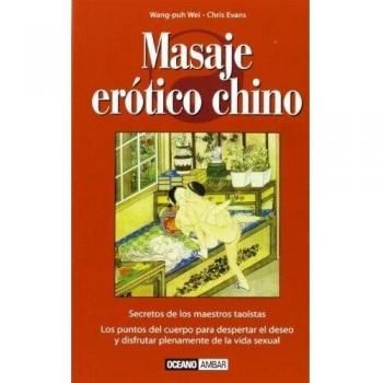 Masaje erótico chino: Los puntos del cuerpo para despertar el deseo y disfrutar plenamente de la vida sexual