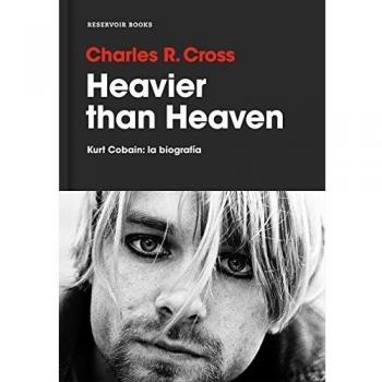Heavier than Heaven: Kurt Cobain: la biografía