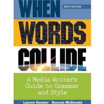 When Words Collide: A Media Writer's Guide to Grammar and Style
