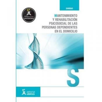 Mantenimiento y rehabilitación psicosocial de las personas dependientes en domicilio - UF0122