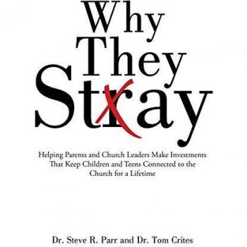 Why They Stay: Helping Parents and Church Leaders Make Investments That Keep Children and Teens Connected to the Church for a Lifetime