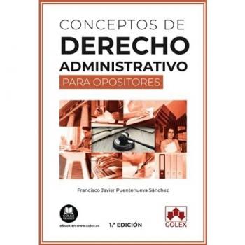 Conceptos de Derecho administrativo para opositores: 1