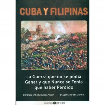 CUBA Y FILIPINAS: La guerra que no se podía ganar y que nunca se tenía que haber perdido