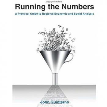 Running the Numbers: A Practical Guide to Regional Economic and Social Analysis: 2014: A Practical Guide to Regional Economic and Social Analysis: ... to Regional Economic and Social Analysis