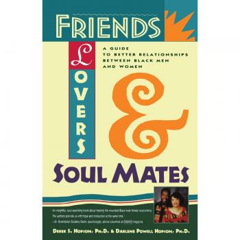 Friends, Lovers, and Soulmates: A Comprehensive Guide to Enhancing Relationships Between Black Men and Women