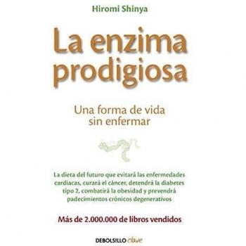 La enzima prodigiosa: Una forma de vida sin enfermar - Hiromi Shinya