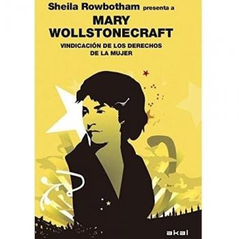 Vindicación de los derechos de la mujer - MARY WOLLSTONECRAFT, SHEILA ROWBOTHAM