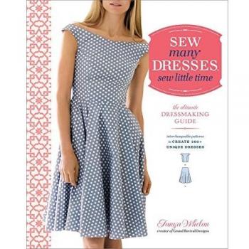 Sew Many Dresses, Sew Little Time: The Ultimate Dressmaking Guide