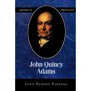 John Quincy Adams Biography - American Historical Profile