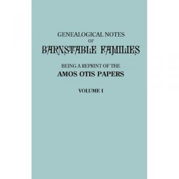 Barnstable Families Genealogy Volume I by Amos Otis - Massachusetts Historical Record