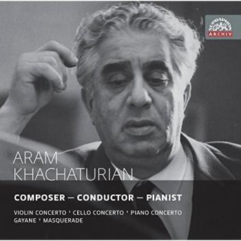 Khachaturian: Composer, pianist, conductor - including Gayne excerpts, Violin, Cello & Piano Concertos